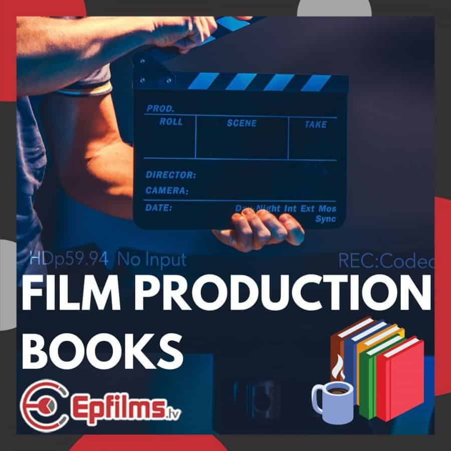 Best Film Production Books for Filming Making